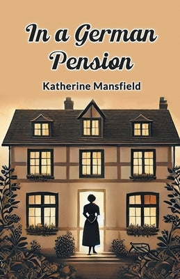 In a German Pension by Mansfield, Katherine