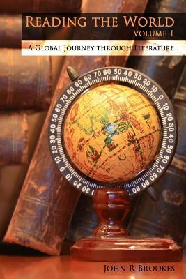 Reading the World: A Global Journey through Literature by Brookes, John R.