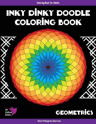 Inky Dinky Doodle Coloring Book - Geometrics - Coloring Book for Adults by Pellegrino Khorram, Cheri