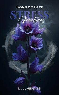 Sons of Fate: Stress Fractures by Hennes, L. J.