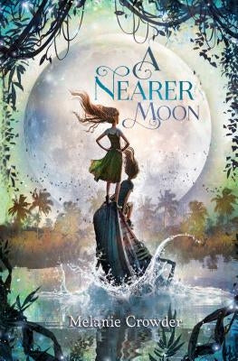 A Nearer Moon by Crowder, Melanie