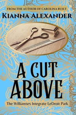 A Cut Above: The Williamses Integrate LeDroit Park by Alexander, Kianna