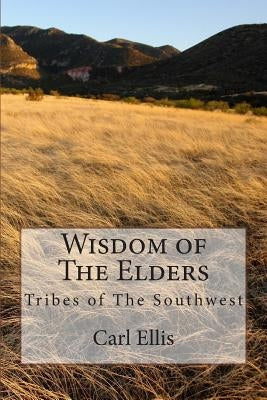 Wisdom of The Elders by Ellis, Carl a.