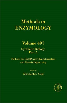 Synthetic Biology, Part a: Methods for Part/Device Characterization and Chassis Engineering Volume 497 by Voigt, Chris