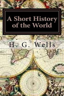 A Short History of the World by Wells, H. G.