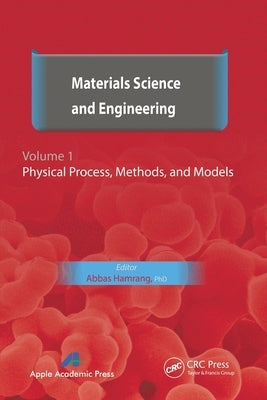 Materials Science and Engineering. Volume I: Physical Process, Methods, and Models by Hamrang, Abbas