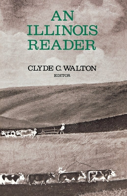 An Illinois Reader by Walton, Clyde C.