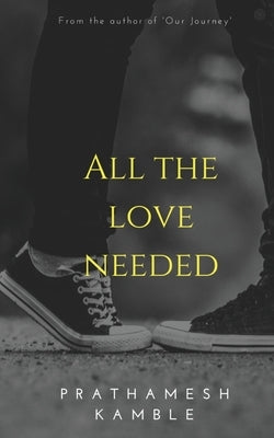 All the love needed by Kamble, Prathamesh