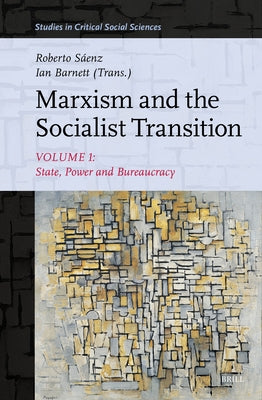 Marxism and the Socialist Transition: Volume I: State, Power and Bureaucracy by Barnett, Ian