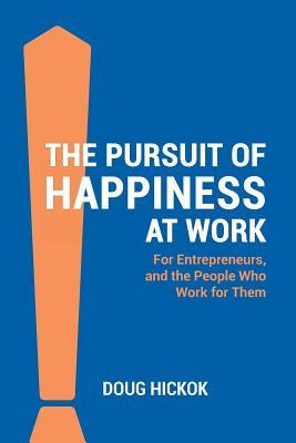 The Pursuit of Happiness at Work by Hickok, Doug