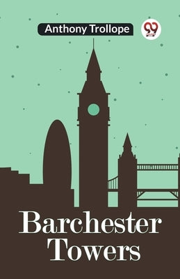 Barchester Towers by Trollope, Anthony