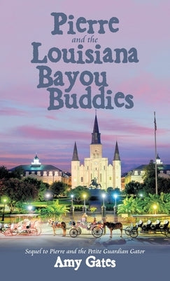 Pierre and the Louisiana Bayou Buddies by Gates, Amy