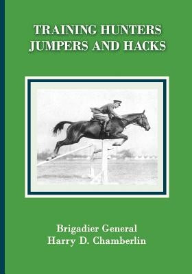 Training Hunters, Jumpers and Hacks by Chamberlin, Harry Dwight