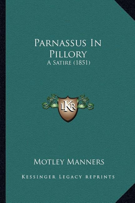 Parnassus In Pillory: A Satire (1851) by Manners, Motley