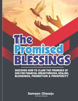 The Promised Blessings: Discover How to Claim the Promises of God for Financial Breakthrough, Healing, Blessings, Promotion & Prosperity by Coker, Olusola