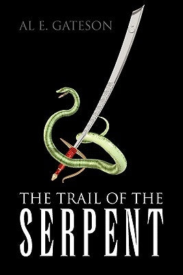 The Trail of the Serpent by Gateson, Al E.