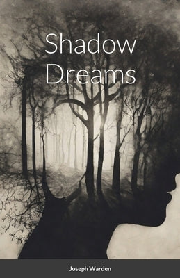 Shadow Dreams by Warden, Joseph