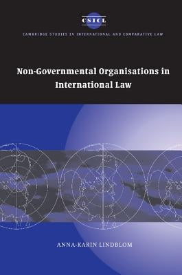 Non-Governmental Organisations in International Law by Lindblom, Anna-Karin