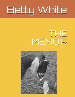 The Memoir by White, Betty V.