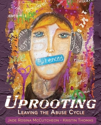 Uprooting: Leaving the Abuse Cycle by McCutcheon, Jade Rosina
