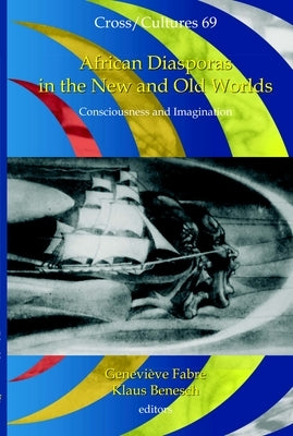 African Diasporas in the New and Old Worlds: Consciousness and Imagination by Fabre, Geneviève