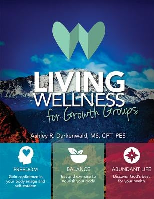 Living Wellness for Growth Groups by Darkenwald, Ashley