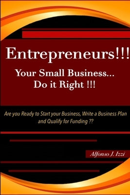 Entrepreneurs!! Your Small Business Do it Right by Izzi, Alfonso