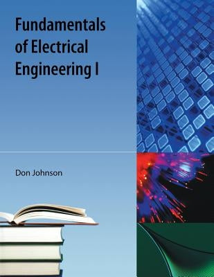 Fundamentals of Electrical Engineering I by Johnson, Don