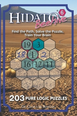 Hidato Beehive 6: 203 New Logic Puzzles by Benedek, Gyora M.