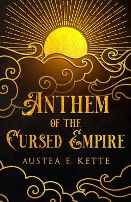 Anthem of the Cursed Empire by Kette, Austea Eve