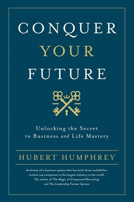 Conquer Your Future by Humphrey, Hubert