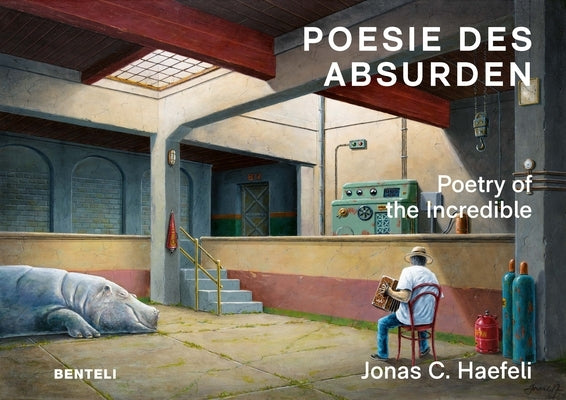 Poetry of the Incredible by Haefeli, Jonas C.
