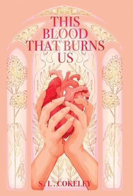 This Blood that Burns Us by Cokeley, S. L.