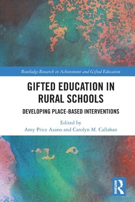 Gifted Education in Rural Schools: Developing Place-Based Interventions by Azano, Amy Price