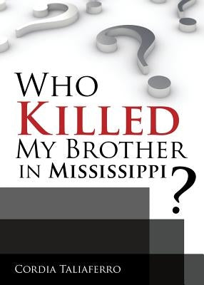 Who Killed My Brother In Mississippi? by Taliaferro, Cordia