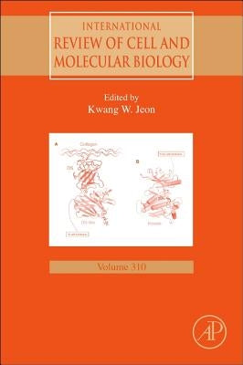 International Review of Cell and Molecular Biology: Volume 310 by Jeon, Kwang W.