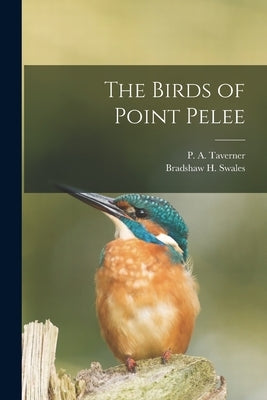 The Birds of Point Pelee [microform] by Taverner, P. A. 1875-1947