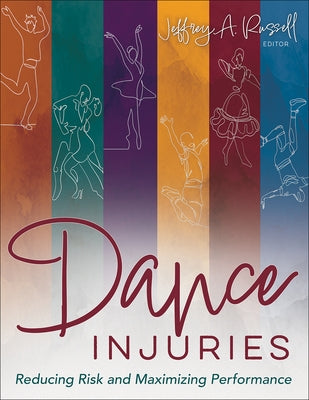 Dance Injuries: Reducing Risk and Maximizing Performance by Russell, Jeffrey A.