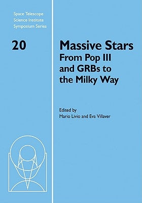 Massive Stars: From Pop III and Grbs to the Milky Way by Livio, Mario