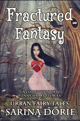 Fractured Fantasy: Urban Fairy Tales by Dorie, Sarina