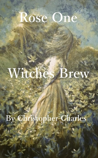 Rose One: Witches Brew by Charles, Christopher