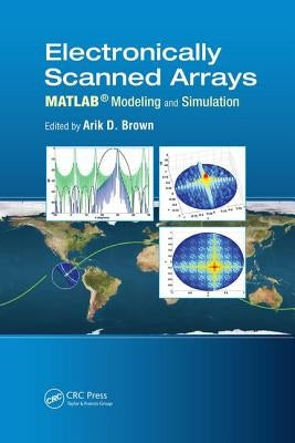 Electronically Scanned Arrays MATLAB(R) Modeling and Simulation by Brown, Arik D.