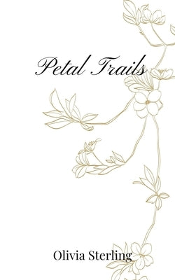 Petal Trails by Sterling, Olivia