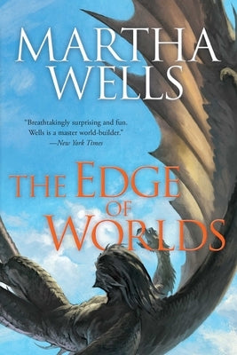 The Edge of Worlds: Volume Four of the Books of the Raksura by Wells, Martha