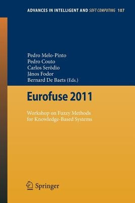 Eurofuse 2011: Workshop on Fuzzy Methods for Knowledge-Based Systems by de Baets, Bernard