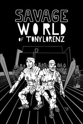 Savage World of Tony Lorenz by Lorenz, Tony