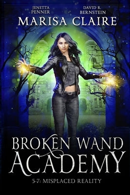 Broken Wand Academy: Episodes 5-7: Crossed Reality by Bernstein, David R.