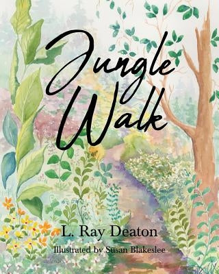 Jungle Walk by Deaton, L. Ray