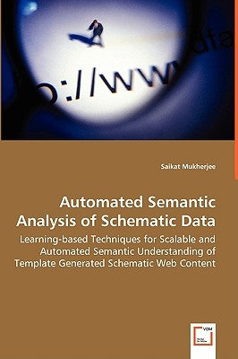 Automated Semantic Analysis of Schematic Data - Learning-based Techniques for Scalable and Automated Semantic Understanding of Template Generated Sche by Mukherjee, Saikat