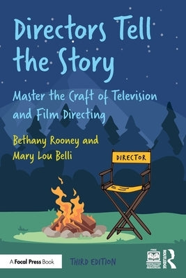 Directors Tell the Story: Master the Craft of Television and Film Directing by Rooney, Bethany